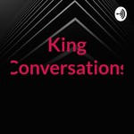 Logo of the podcast King Conversations Podcast King Conversations