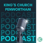 Podcast King's Church Penwortham Podcast