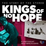 Logo of the podcast Kings of No Hope: The Story of The Stereo Podcast Kings of No Hope: The Story of The Stereo
