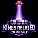 Podcast Kings Related - A Sacramento Kings Podcast