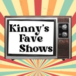 Logo of the podcast Kinny's Fave Shows Podcast Kinny's Fave Shows