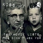 Logo of the podcast KISS MY LIST: THE MOVIE LISTS YOU DIDN’T ASK FOR Podcast KISS MY LIST: THE MOVIE LISTS YOU DIDN’T ASK FOR