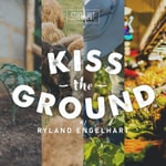 Logo of the podcast Kiss the Ground w/ Ryland Engelhart Podcast Kiss the Ground w/ Ryland Engelhart