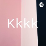 Podcast Kkkk