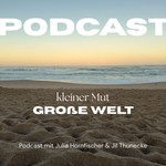Logo of the podcast kleiner Mut - Große Welt Podcast kleiner Mut - Große Welt