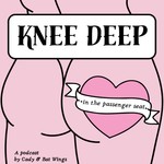 Knee Deep in the Passenger Seat Podcast Knee Deep in the Passenger Seat