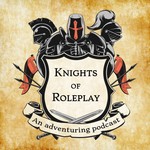 Knights of Roleplay - An adventuring podcast Podcast Knights of Roleplay - An adventuring podcast