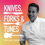 Logo of the podcast Knives, Forks & Tunes with Paul Ainsworth Podcast Knives, Forks & Tunes with Paul Ainsworth
