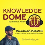 Logo of the podcast Knowledge Dome Malayalam Podcasts Podcast Knowledge Dome Malayalam Podcasts