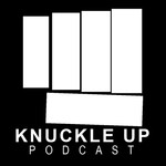 Podcast Knuckle Up Media