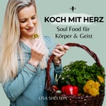 Soul Food für Körper und Geist - Der Koch mit Herz Podcast