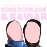 Logo of the podcast Kohlroulade und Kaviar Podcast Kohlroulade und Kaviar