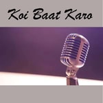 Podcast Koi Baat Karo
