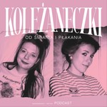 Podcast Koleżaneczki od śmiania i płakania