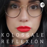 Logo of the podcast Kolossale Reflexion Podcast Kolossale Reflexion
