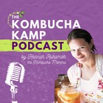 Kombucha Kamp Podcast by Hannah Ruhamah the Kombucha Mamma Podcast Kombucha Kamp Podcast by Hannah Ruhamah the Kombucha Mamma