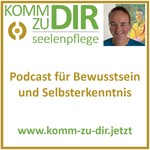 Logo of the podcast komm zu Dir - Podcast fĂźr Bewusstsein und Selbsterkenntnis Podcast komm zu Dir - Podcast fĂźr Bewusstsein und Selbsterkenntnis