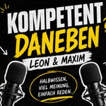 Logo of the podcast Kompetent daneben–Halbwissen, viel Meinung & Einfach reden Podcast Kompetent daneben–Halbwissen, viel Meinung & Einfach reden