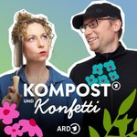 Kompost und Konfetti – der ARD Garten-Podcast Podcast Kompost und Konfetti – der ARD Garten-Podcast