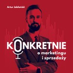 Konkretnie o Marketingu i Sprzedaży Podcast Konkretnie o Marketingu i Sprzedaży