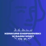 Logo of the podcast Konkurs Chopinowski w Radiu Wnet Podcast Konkurs Chopinowski w Radiu Wnet