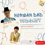 Logo of the podcast Korean Dad Podcast Podcast Korean Dad Podcast