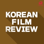 Logo of the podcast Korean Film Review Podcast Korean Film Review