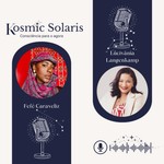 Podcast Kosmic Solaris - Consciência para o agora