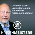 Logo of the podcast Krisenmeisterei: Kompetentes und souveränes Krisenmanagement Podcast Krisenmeisterei: Kompetentes und souveränes Krisenmanagement