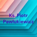 Logo of the podcast Ks. Piotr Pawlukiewicz Podcast Ks. Piotr Pawlukiewicz