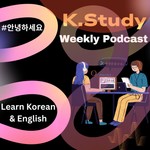 Logo of the podcast K.Study Korean And English Conversation Podcast K.Study Korean And English Conversation