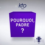 Logo of the podcast KTO Radio / Pourquoi, Padre ? Podcast KTO Radio / Pourquoi, Padre ?