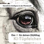 Logo of the podcast Künstliche Intelligenz in der Pferdewelt - Das KI-Tüpfelchen für deinen (St)Alltag Podcast Künstliche Intelligenz in der Pferdewelt - Das KI-Tüpfelchen für deinen (St)Alltag