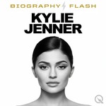 Kylie Jenner - Biography Flash Podcast Kylie Jenner - Biography Flash