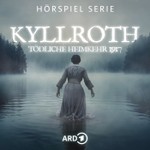 Logo of the podcast Kyllroth. Tödliche Heimkehr 1917 - Mystery-Crime-Serie Podcast Kyllroth. Tödliche Heimkehr 1917 - Mystery-Crime-Serie