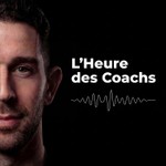 L' Heure des Coachs Podcast L' Heure des Coachs