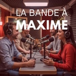 Logo of the podcast La Bande à Maxime Podcast La Bande à Maxime