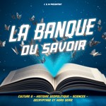 Logo of the podcast LA BANQUE DU SAVOIR Podcast LA BANQUE DU SAVOIR