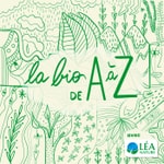 La bio de A à Z avec Léa Nature Podcast La bio de A à Z avec Léa Nature