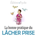 Logo of the podcast La bonne pratique du Lâcher Prise Podcast La bonne pratique du Lâcher Prise
