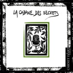 Logo of the podcast La Cabane des Secrets Podcast La Cabane des Secrets
