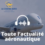 Logo of the podcast La Chaine Aéro - Toute l'actualité aéronautique Podcast La Chaine Aéro - Toute l'actualité aéronautique