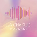 Logo of the podcast LA CHARLIE PODCAST Podcast LA CHARLIE PODCAST