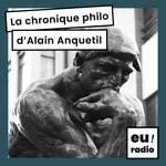 Logo of the podcast La chronique philo d'Alain Anquetil Podcast La chronique philo d'Alain Anquetil