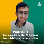 Logo of the podcast La Cocina de Mexico también se escucha Podcast La Cocina de Mexico también se escucha