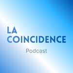Podcast La Coincidence 🎙️