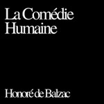 La Comédie Humaine, Honoré de Balzac Podcast La Comédie Humaine, Honoré de Balzac