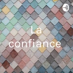 Logo of the podcast La confiance Podcast La confiance