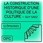 Logo of the podcast La construction historique d'une politique de la culture Podcast La construction historique d'une politique de la culture