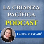 La Crianza Pacífica Podcast La Crianza Pacífica